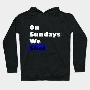 On Sundays We Skol Hoodie